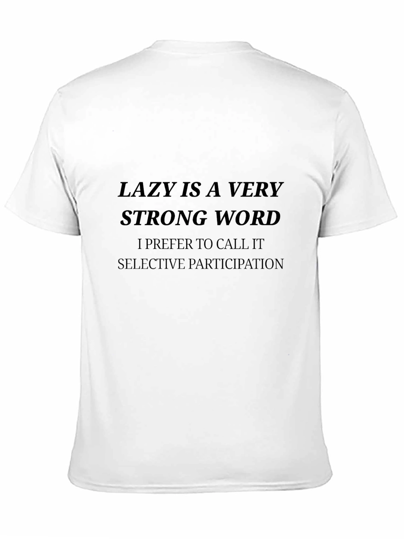 Funny Lazy is a Strong Word Graphic T-Shirt