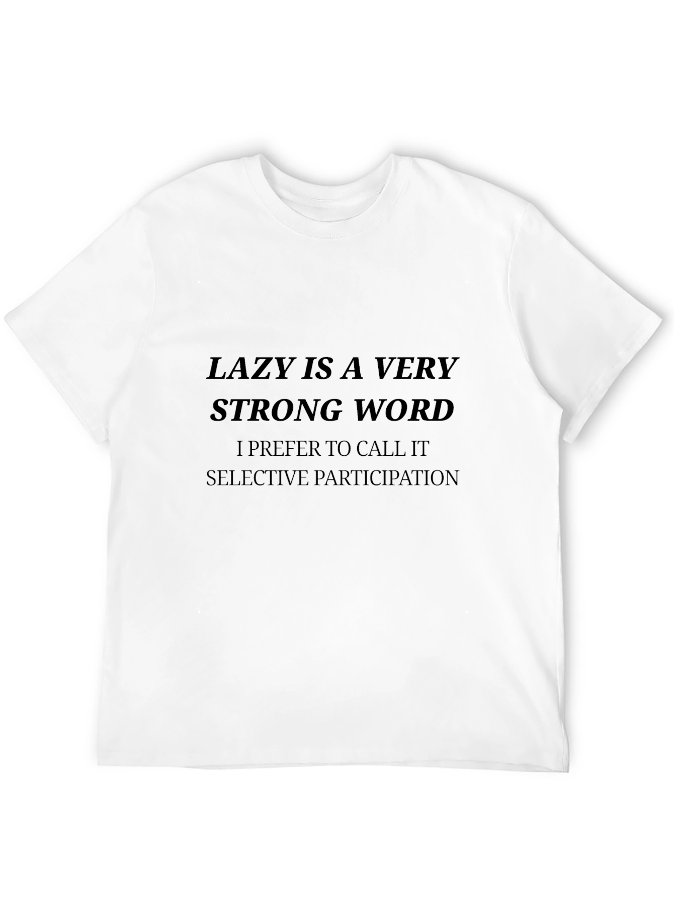 Funny Lazy is a Strong Word Graphic T-Shirt