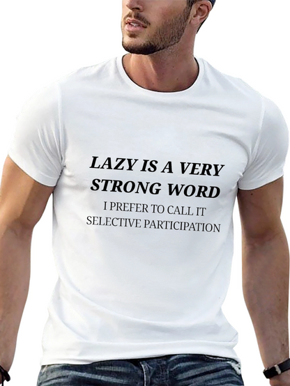 Funny Lazy is a Strong Word Graphic T-Shirt