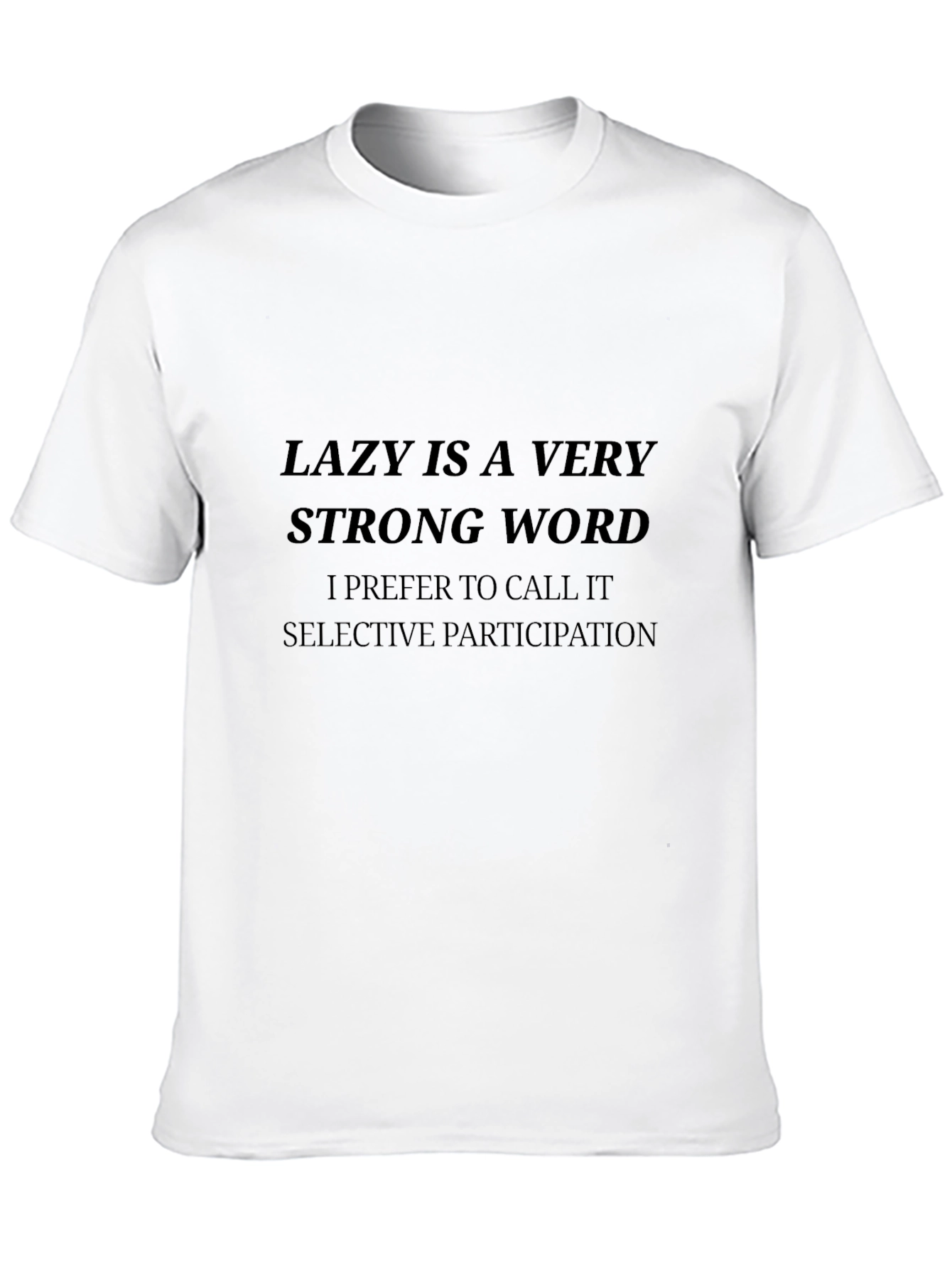Funny Lazy is a Strong Word Graphic T-Shirt