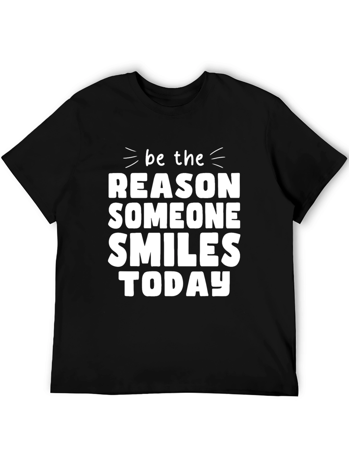 Be The Reason Someone Smiles Today Black T-Shirt