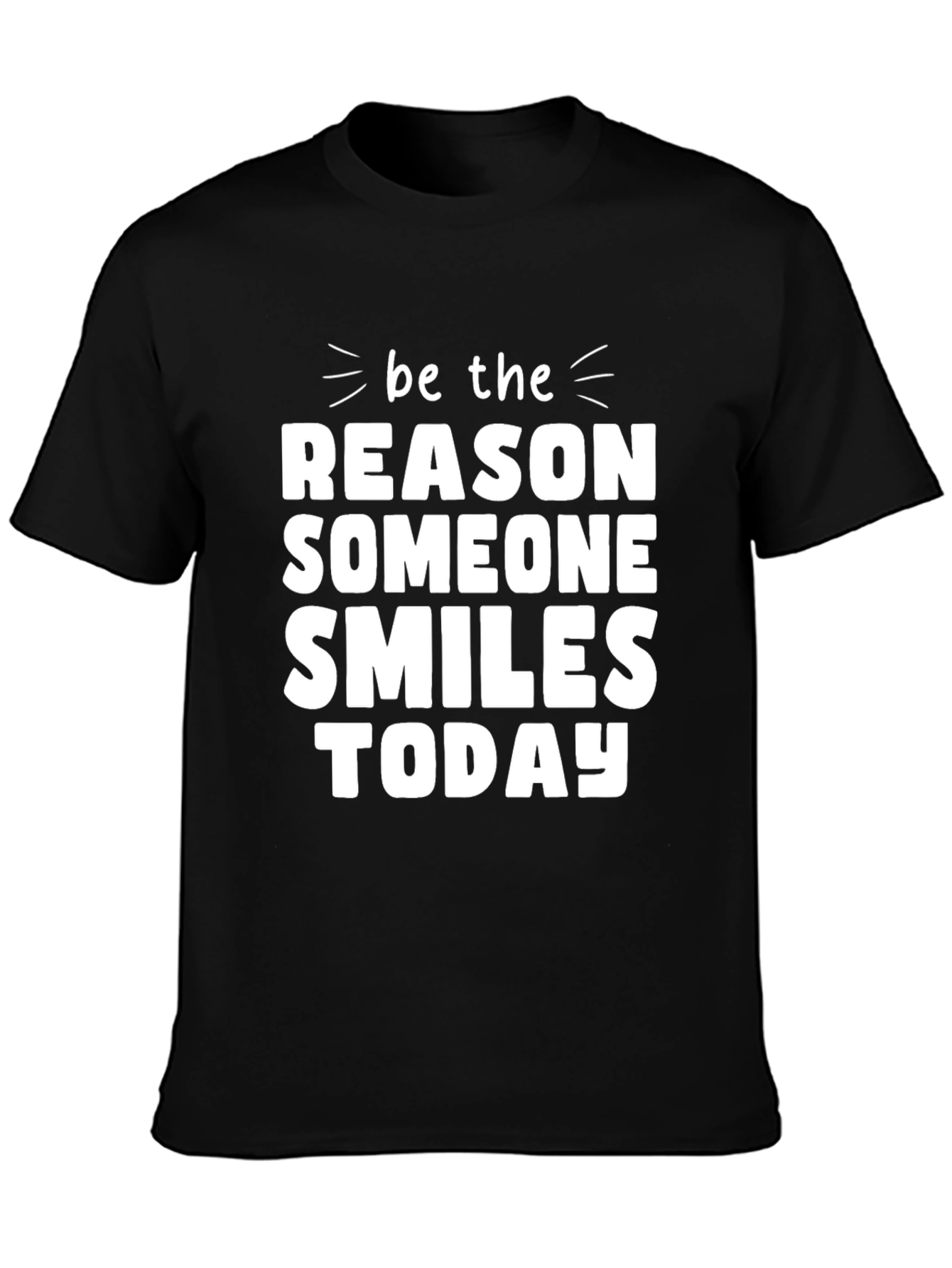 Be The Reason Someone Smiles Today Black T-Shirt
