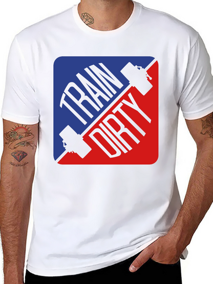Train Dirty Fitness T-Shirt - Gym Workout Tee