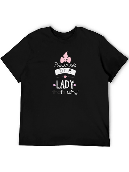 Because Im a Lady T-Shirt - Black