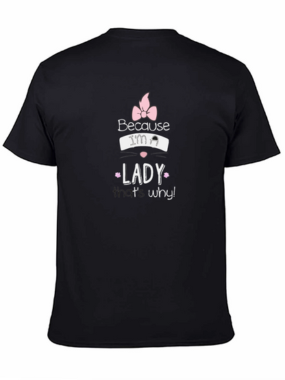 Because Im a Lady T-Shirt - Black