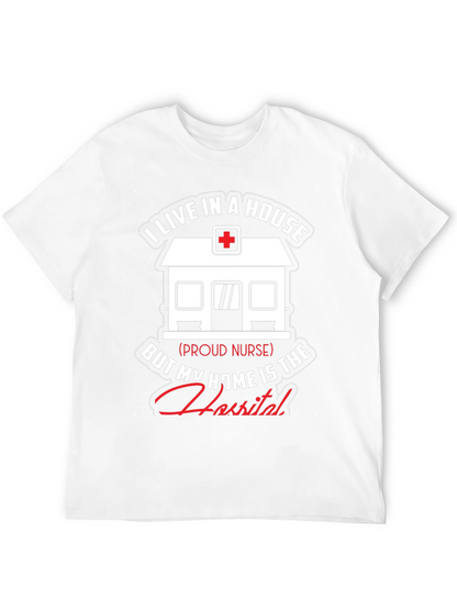 Proud Nurse T-Shirt - Home is the Hospital
