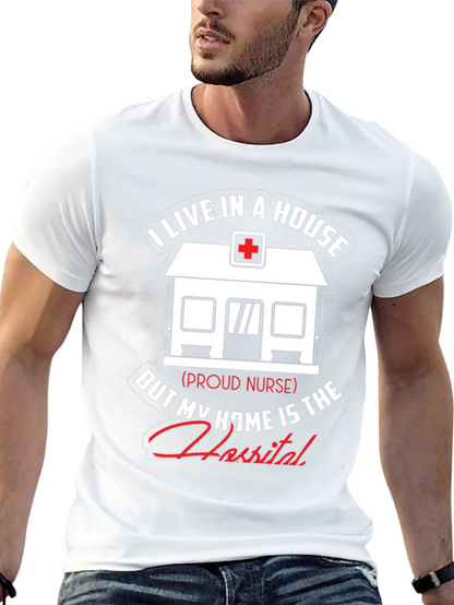 Proud Nurse T-Shirt - Home is the Hospital
