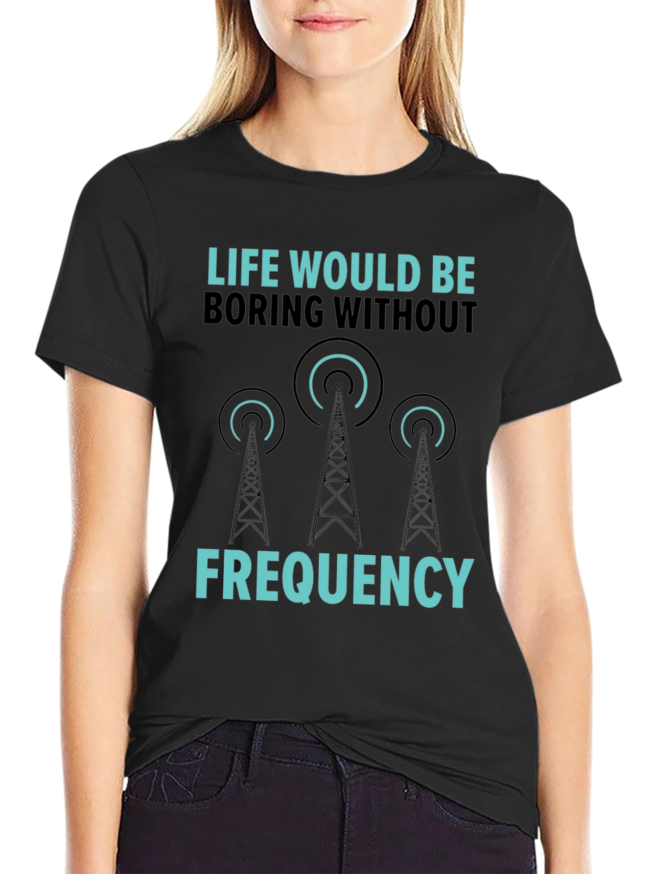 Life Would Be Boring Without Frequency Graphic Tee