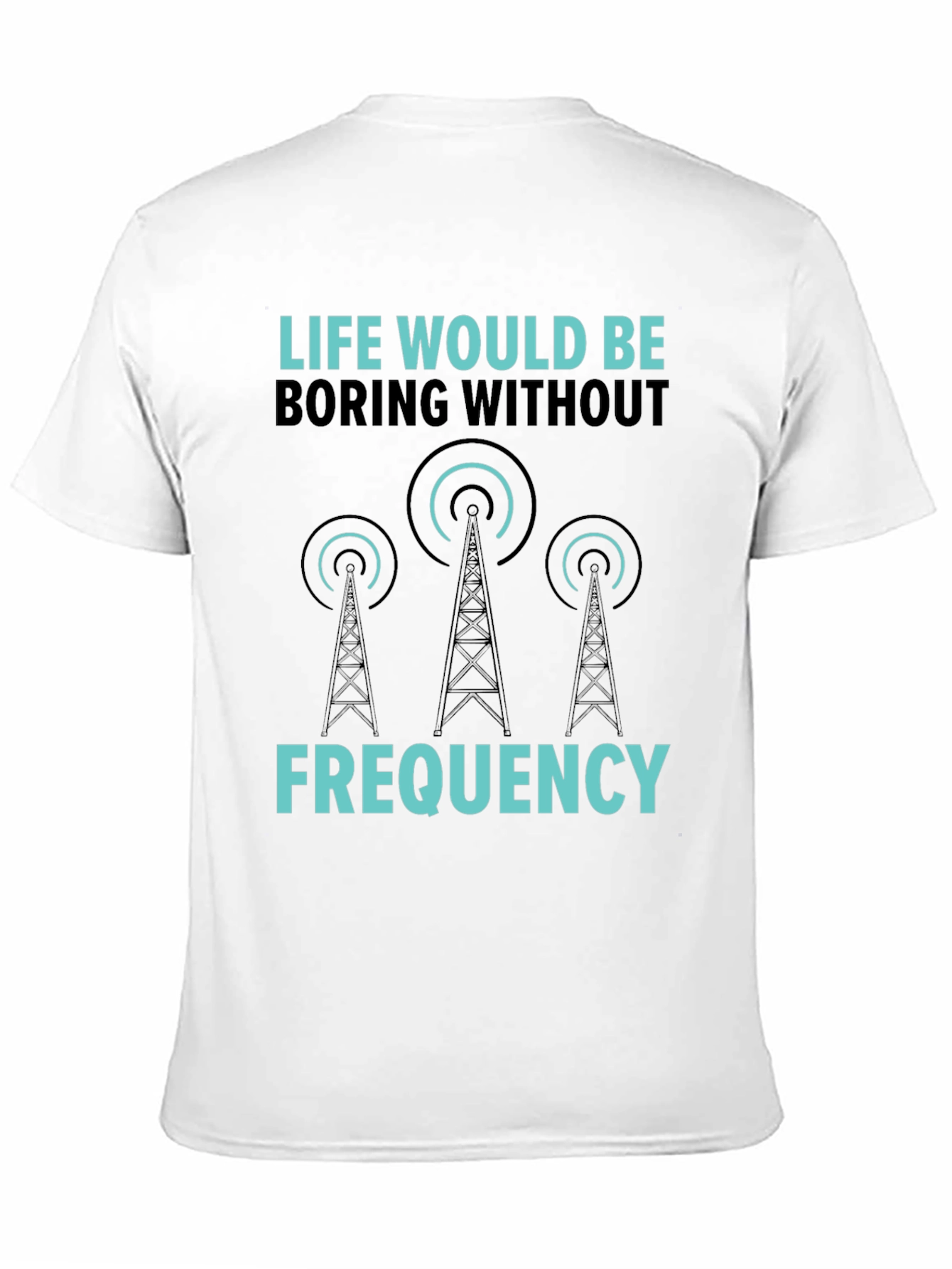Life Would Be Boring Without Frequency Graphic Tee