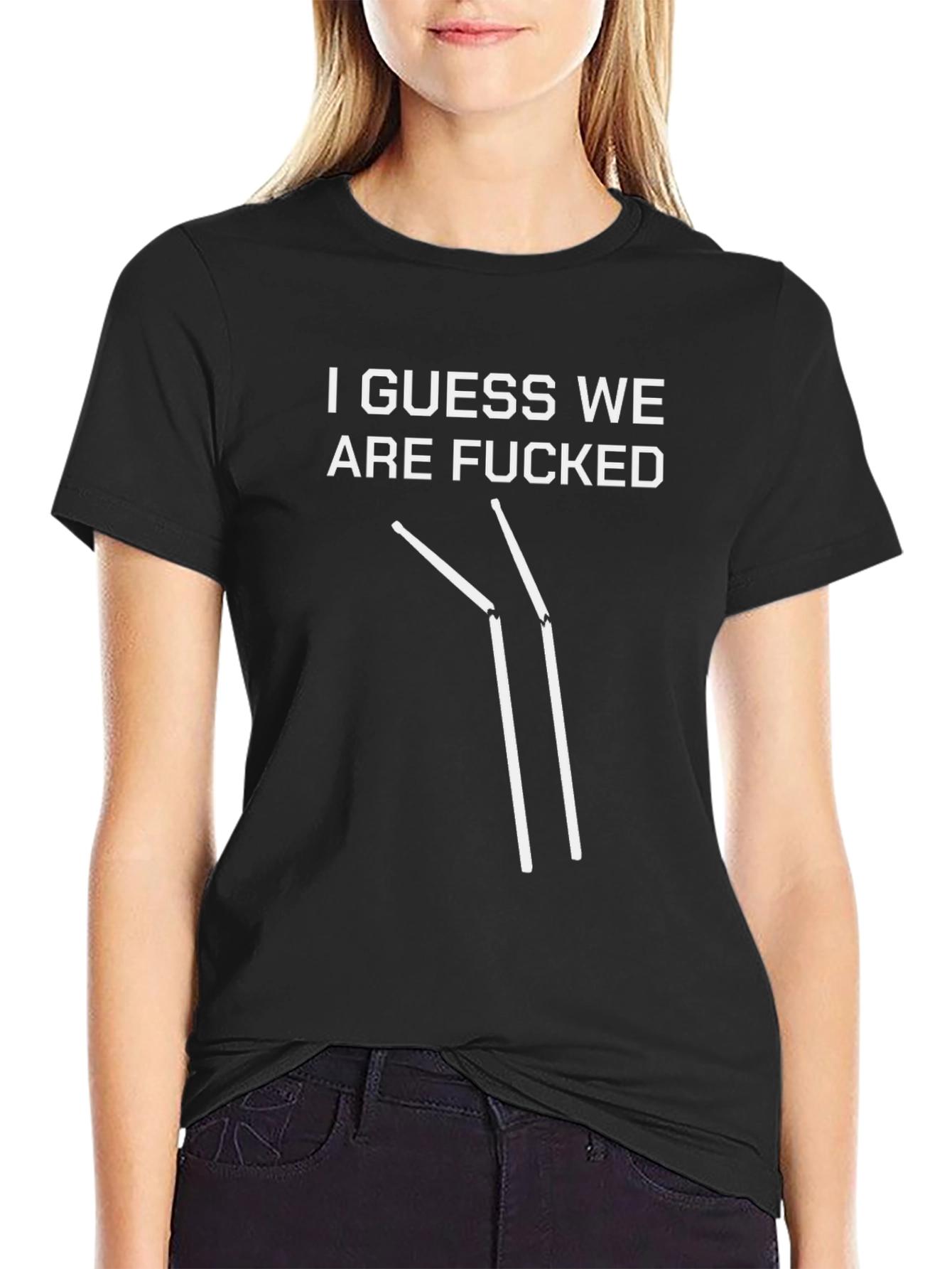 I Guess We Are F***ed T-Shirt