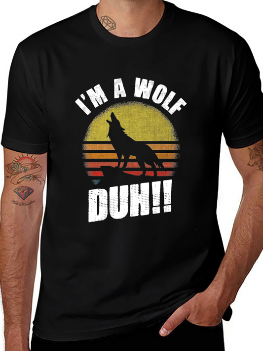 Im A Wolf Duh!! Mens Graphic T-Shirt