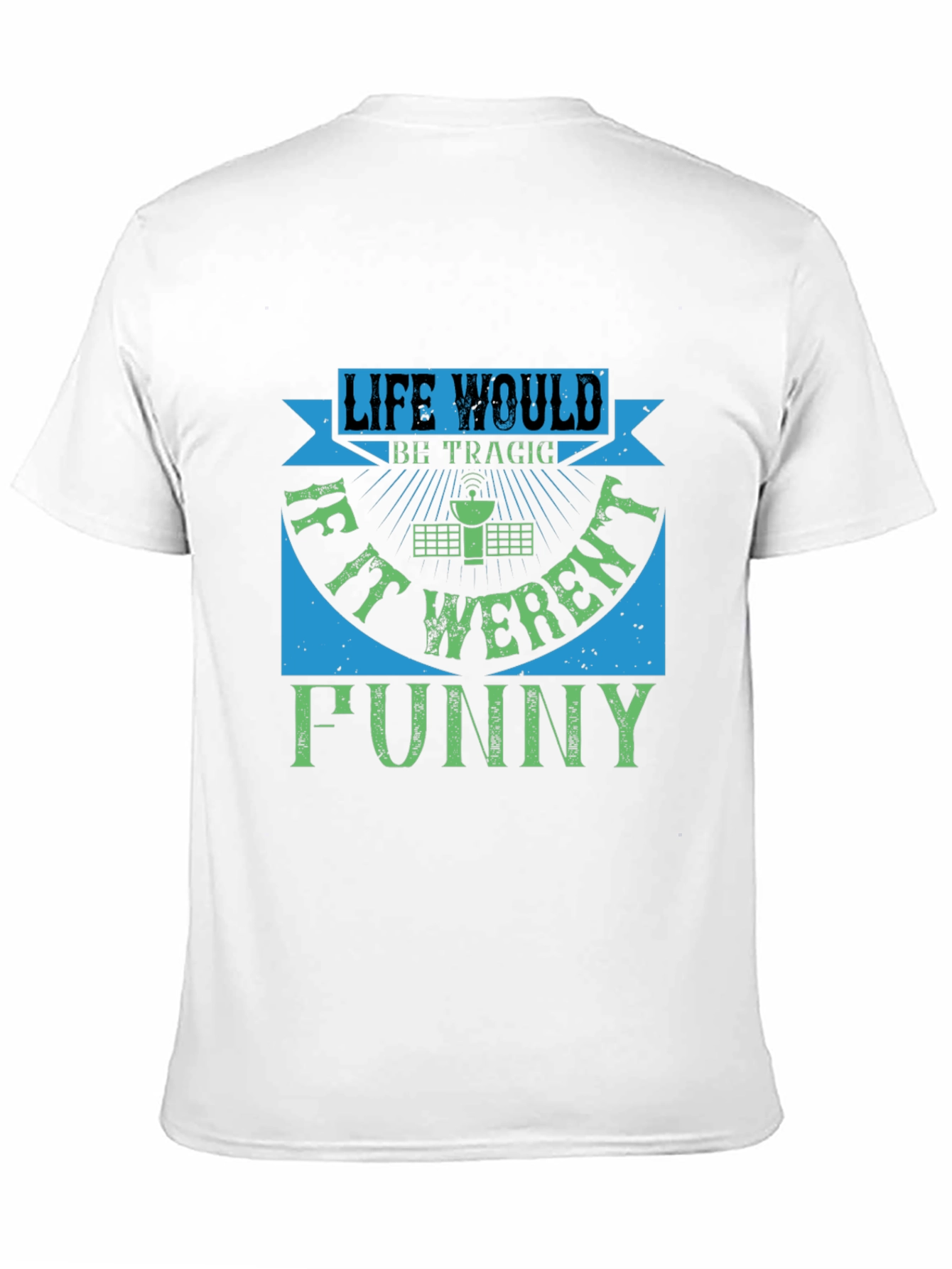 Life Would Be Tragic Funny T-Shirt