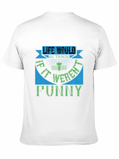 Life Would Be Tragic Funny T-Shirt