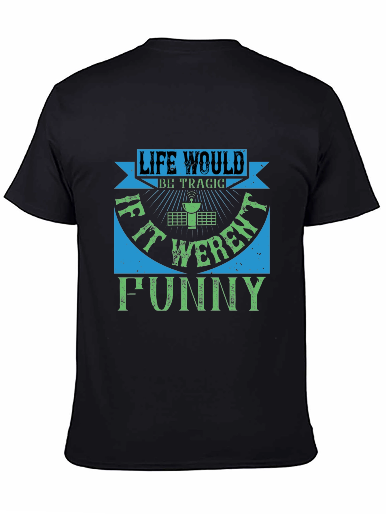 Life Would Be Tragic Funny T-Shirt