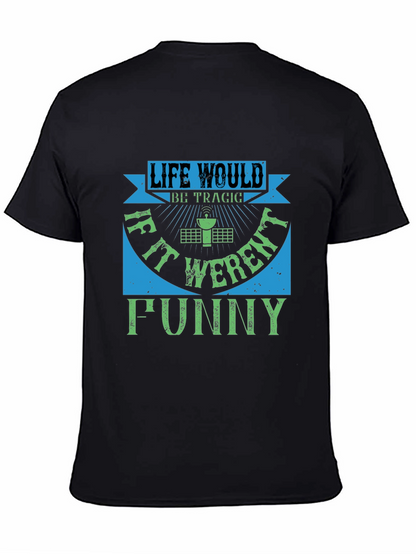 Life Would Be Tragic Funny T-Shirt