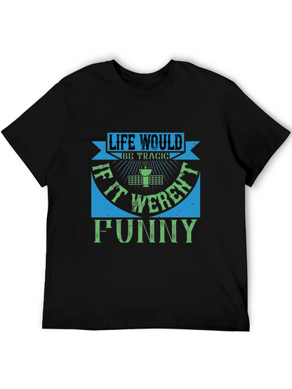 Life Would Be Tragic Funny T-Shirt