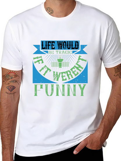 Life Would Be Tragic Funny T-Shirt