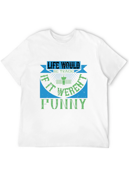 Life Would Be Tragic Funny T-Shirt