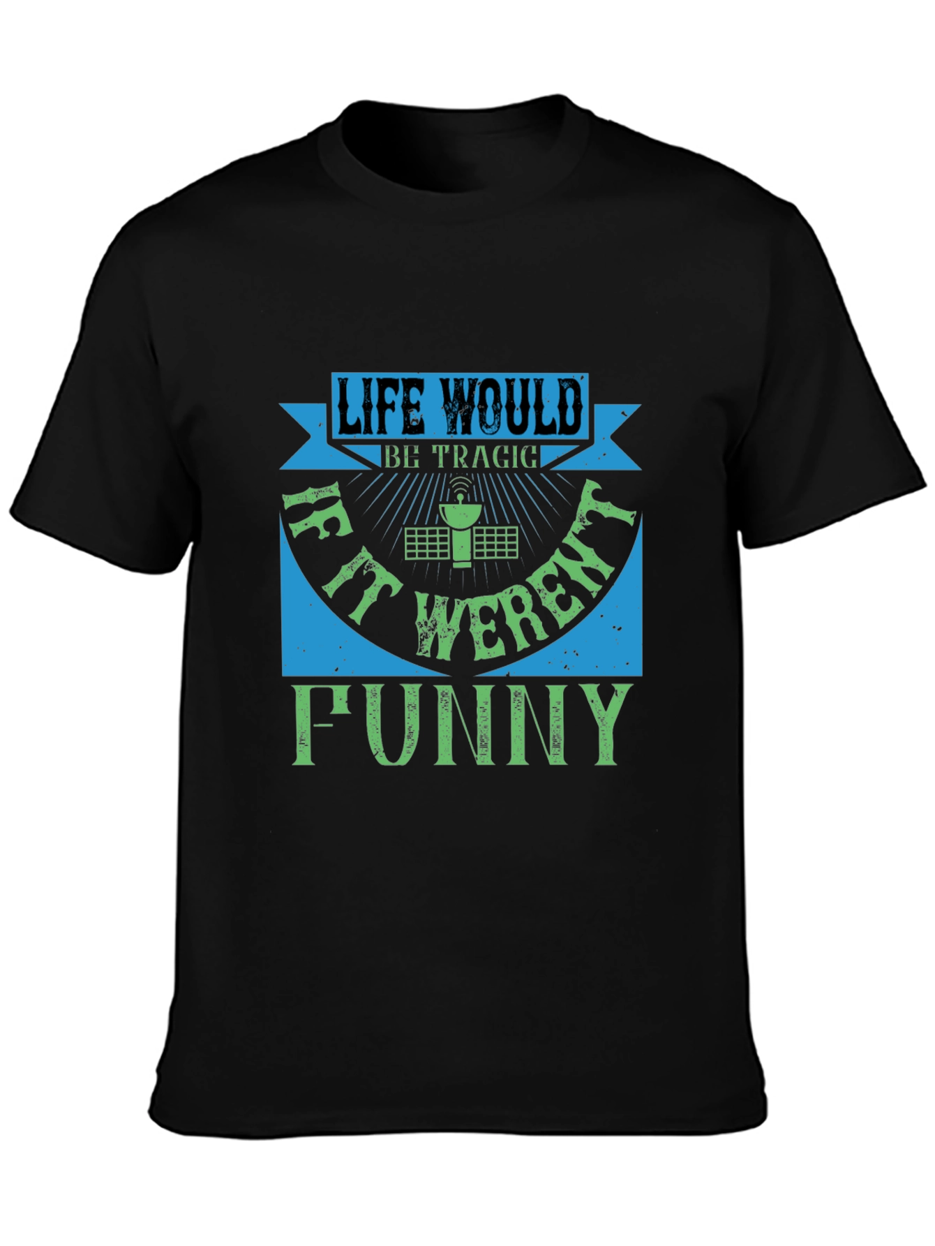 Life Would Be Tragic Funny T-Shirt