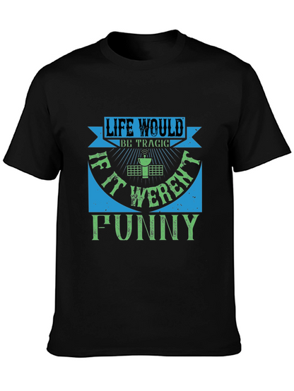 Life Would Be Tragic Funny T-Shirt