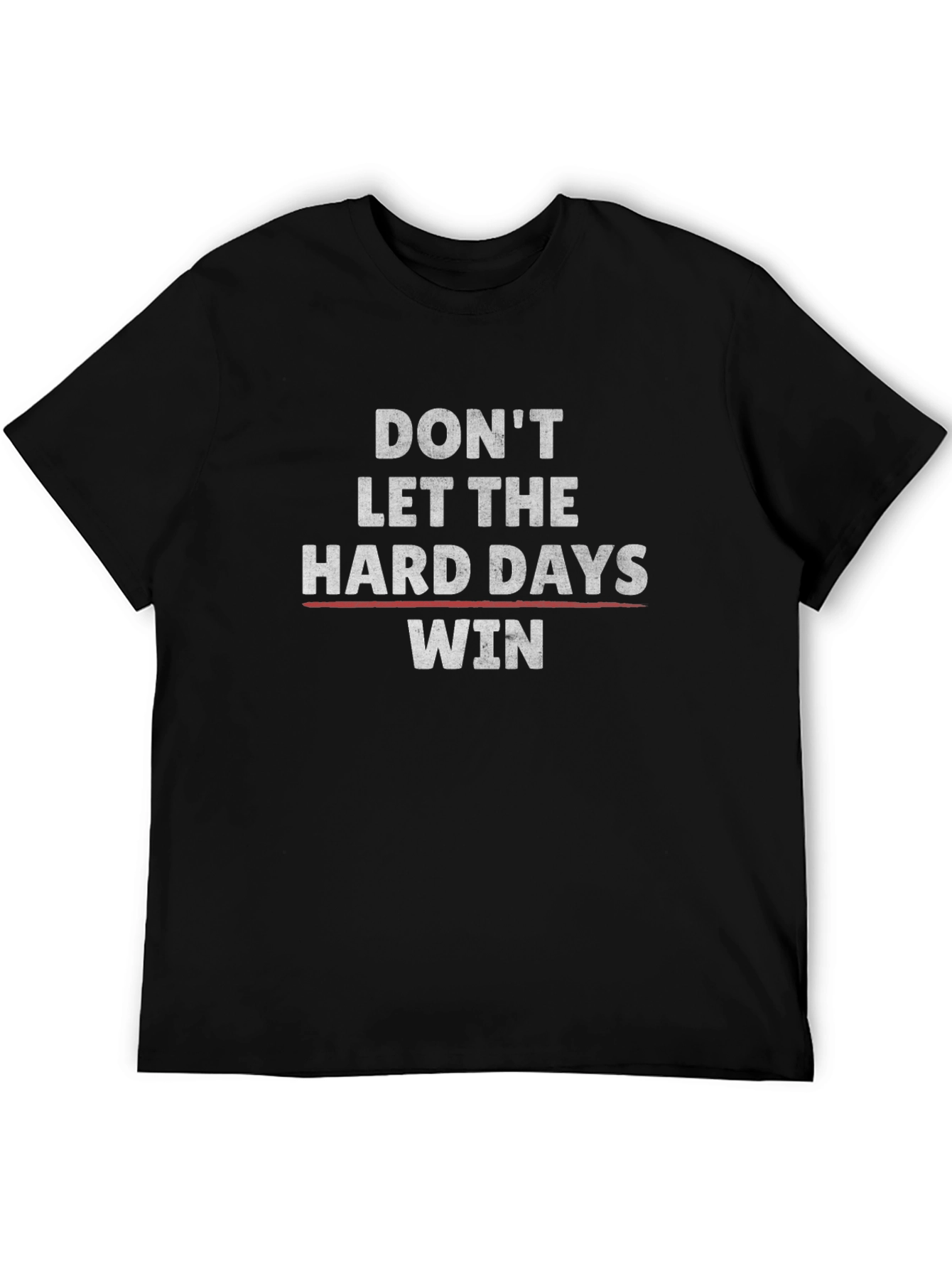 Motivational Graphic Tee: Dont Let Hard Days Win
