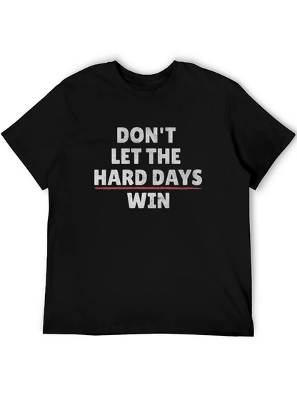 Motivational Graphic Tee: Dont Let Hard Days Win