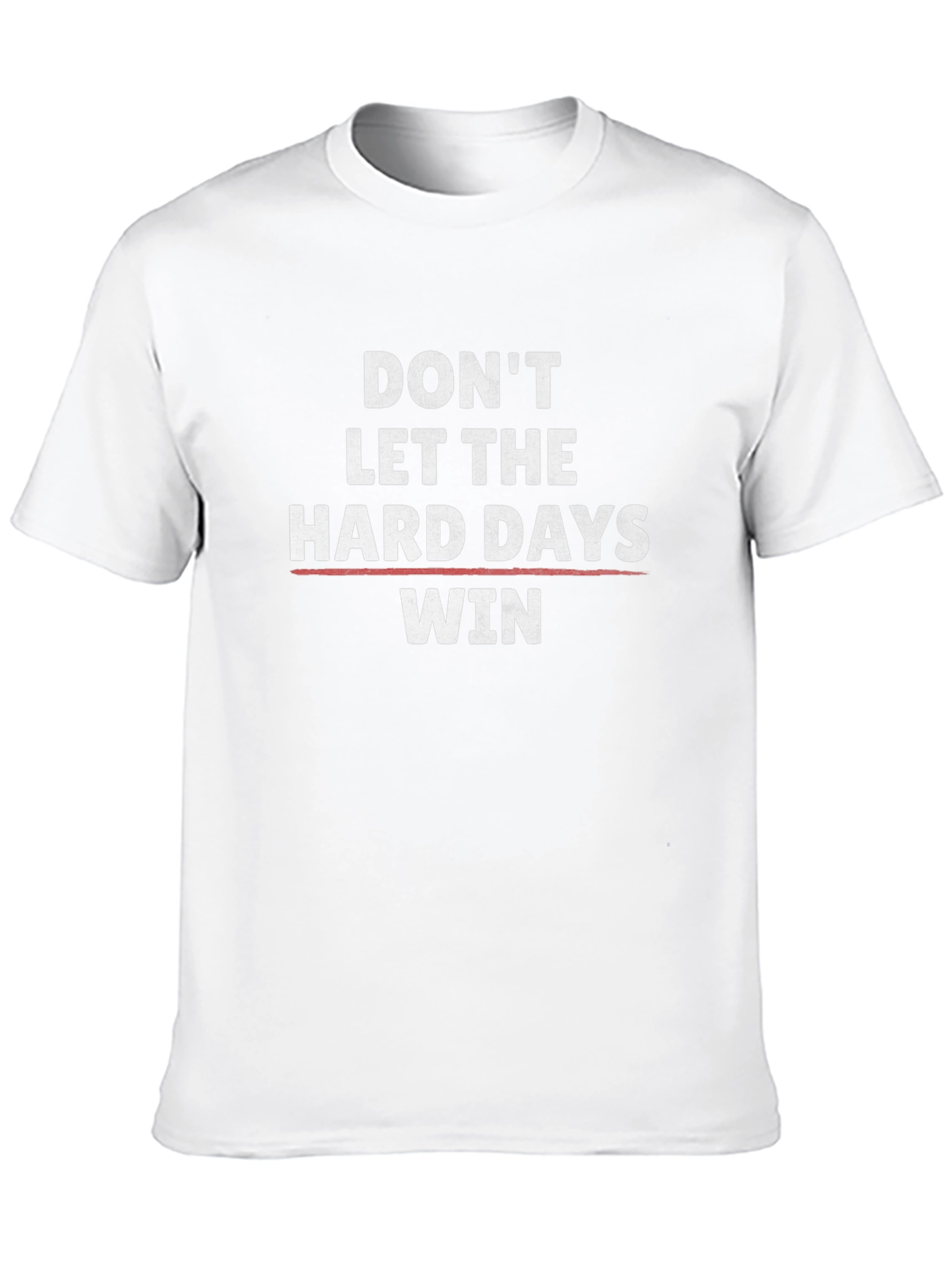 Motivational Graphic Tee: Dont Let Hard Days Win