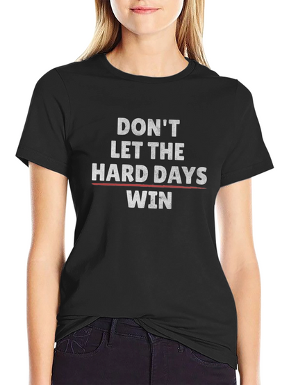 Motivational Graphic Tee: Dont Let Hard Days Win