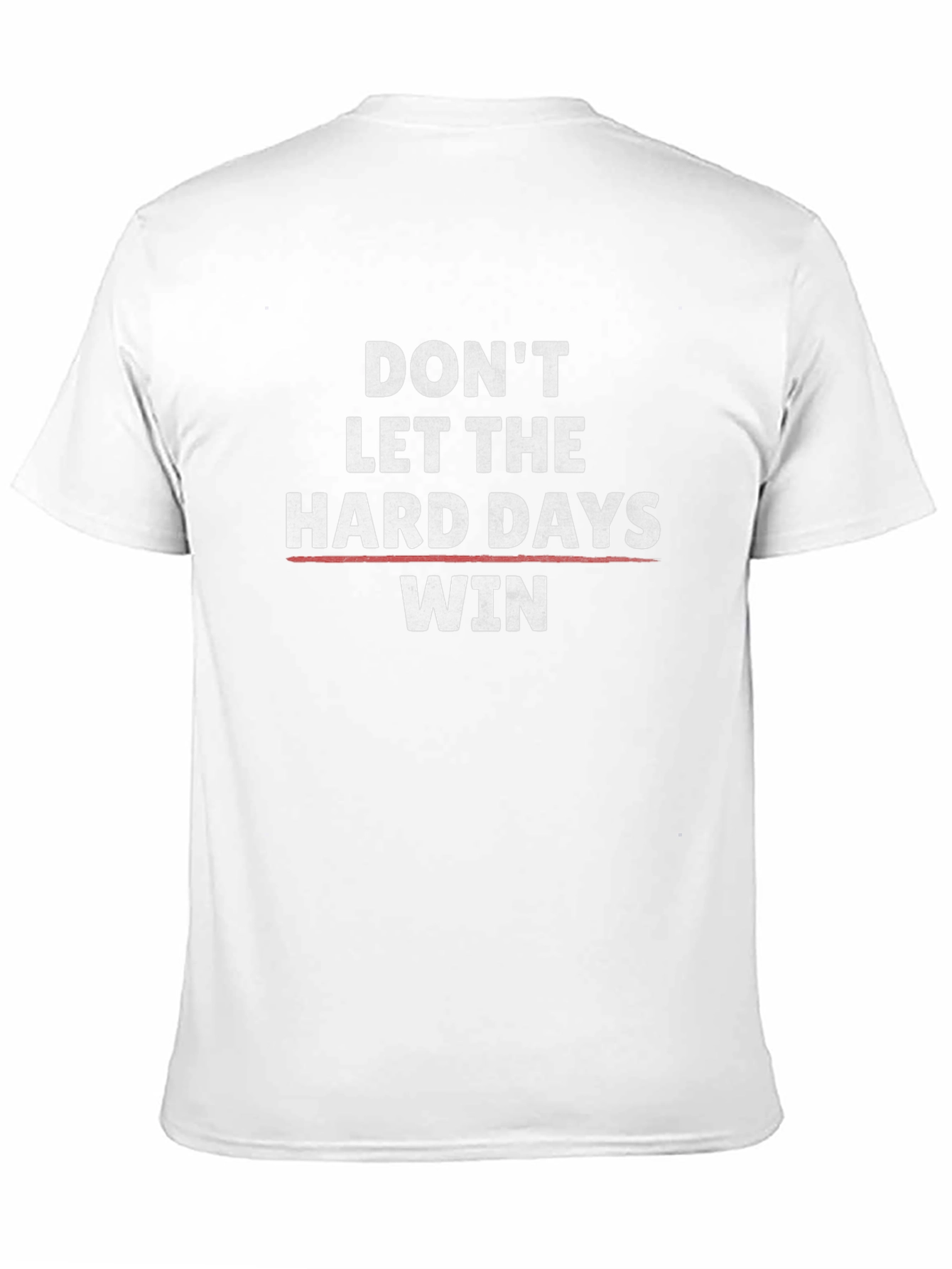 Motivational Graphic Tee: Dont Let Hard Days Win