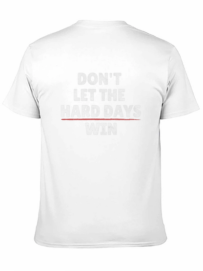 Motivational Graphic Tee: Dont Let Hard Days Win