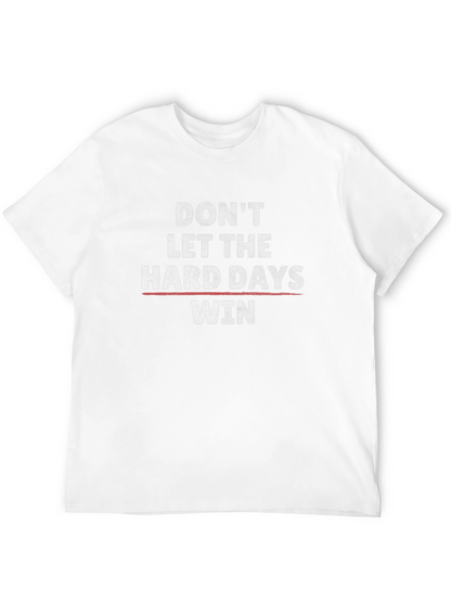 Motivational Graphic Tee: Dont Let Hard Days Win