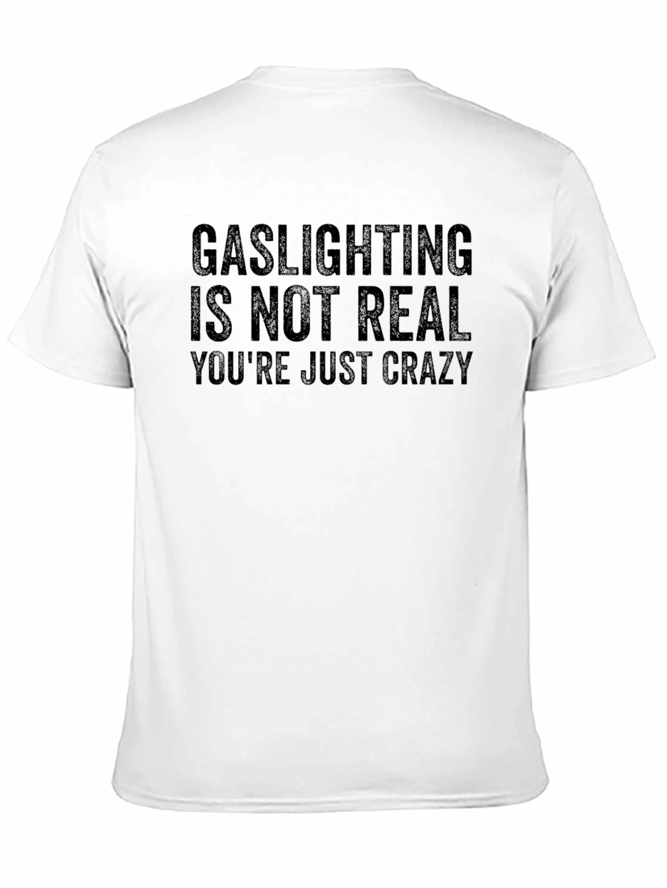 Gaslighting Is Not Real Sarcastic T-Shirt