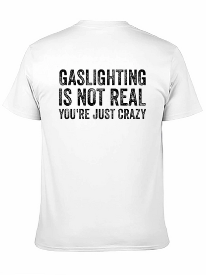 Gaslighting Is Not Real Sarcastic T-Shirt
