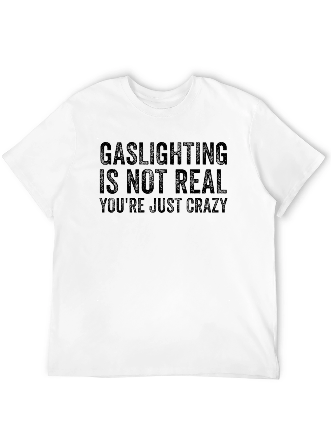 Gaslighting Is Not Real Sarcastic T-Shirt