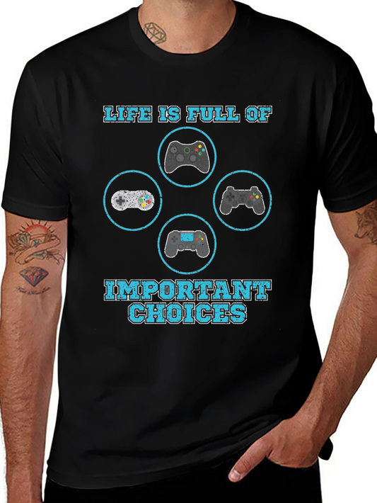 Gamers Choice T-Shirt - Life is Full of Important Choices