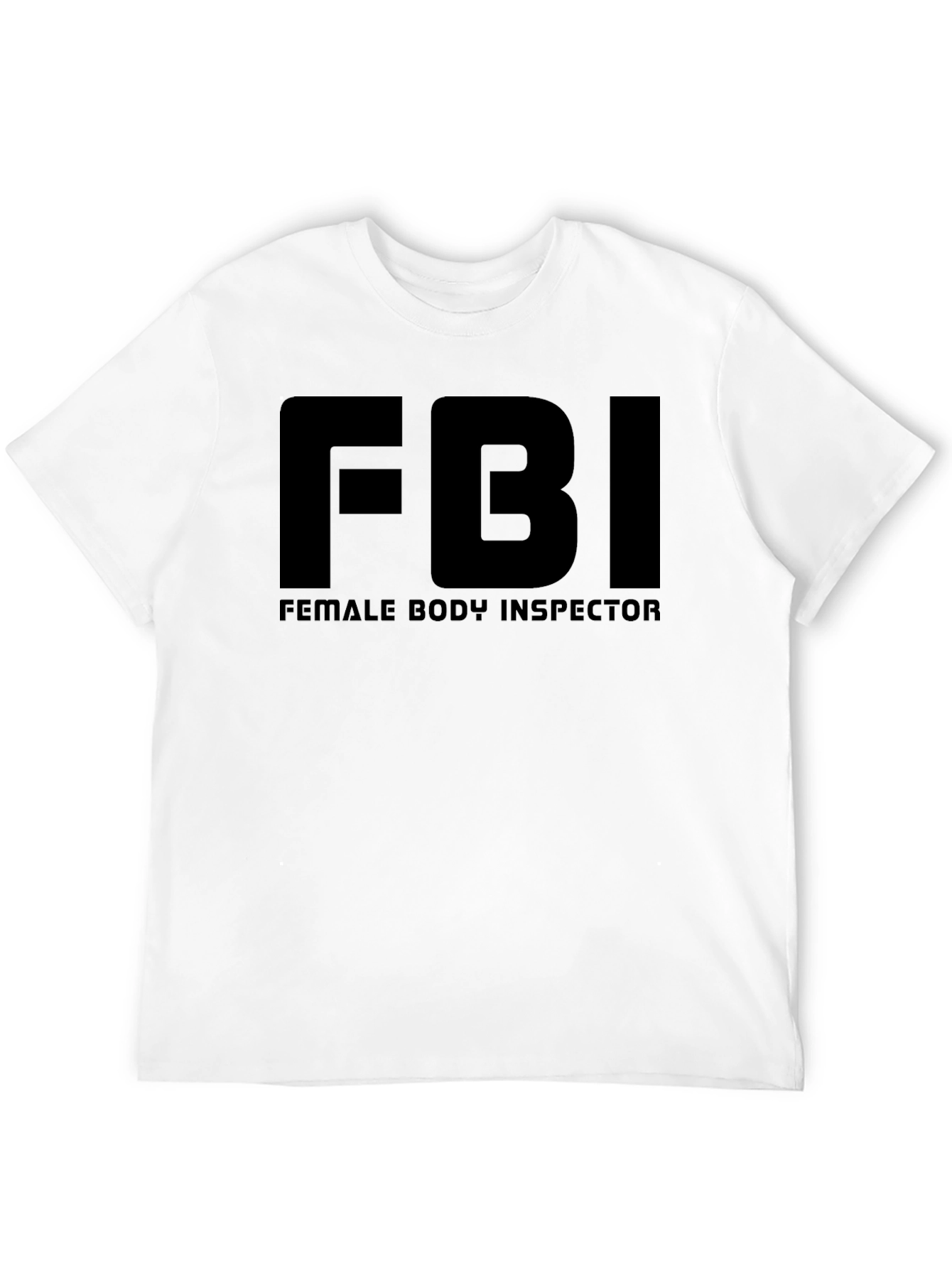 FBI Female Body Inspector Humor T-Shirt