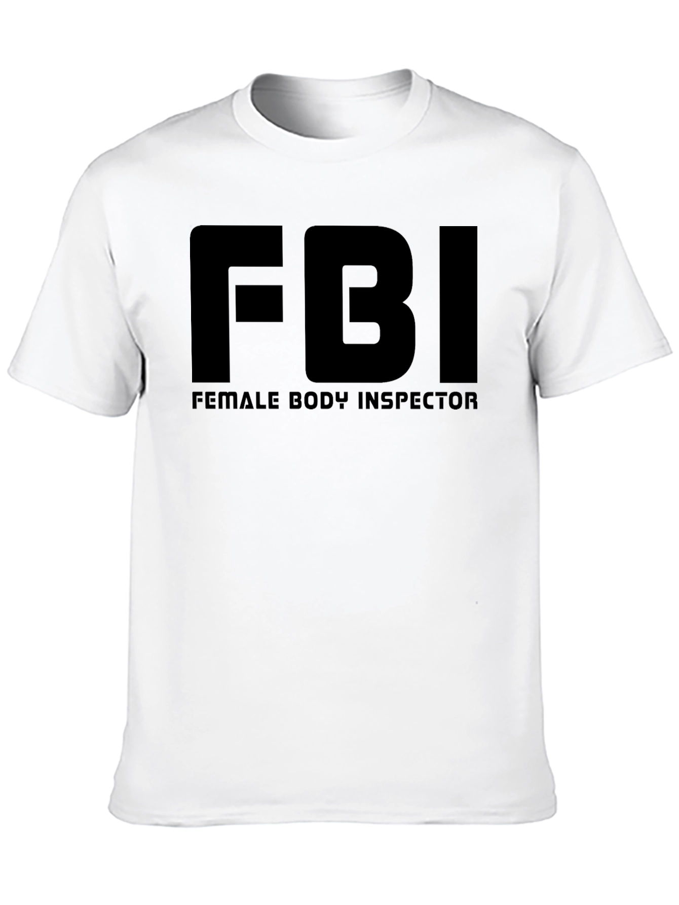FBI Female Body Inspector Humor T-Shirt
