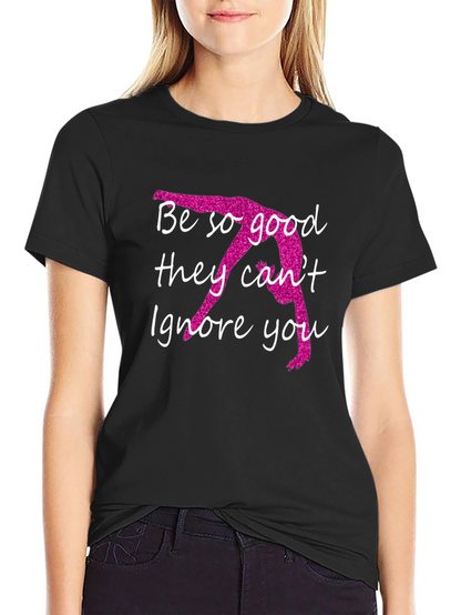 Be So Good They Cant Ignore You T-Shirt