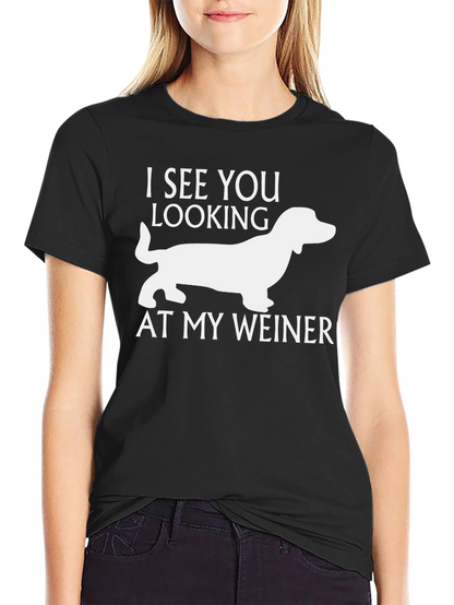 Funny Weiner Dog T-Shirt - I See You Looking!