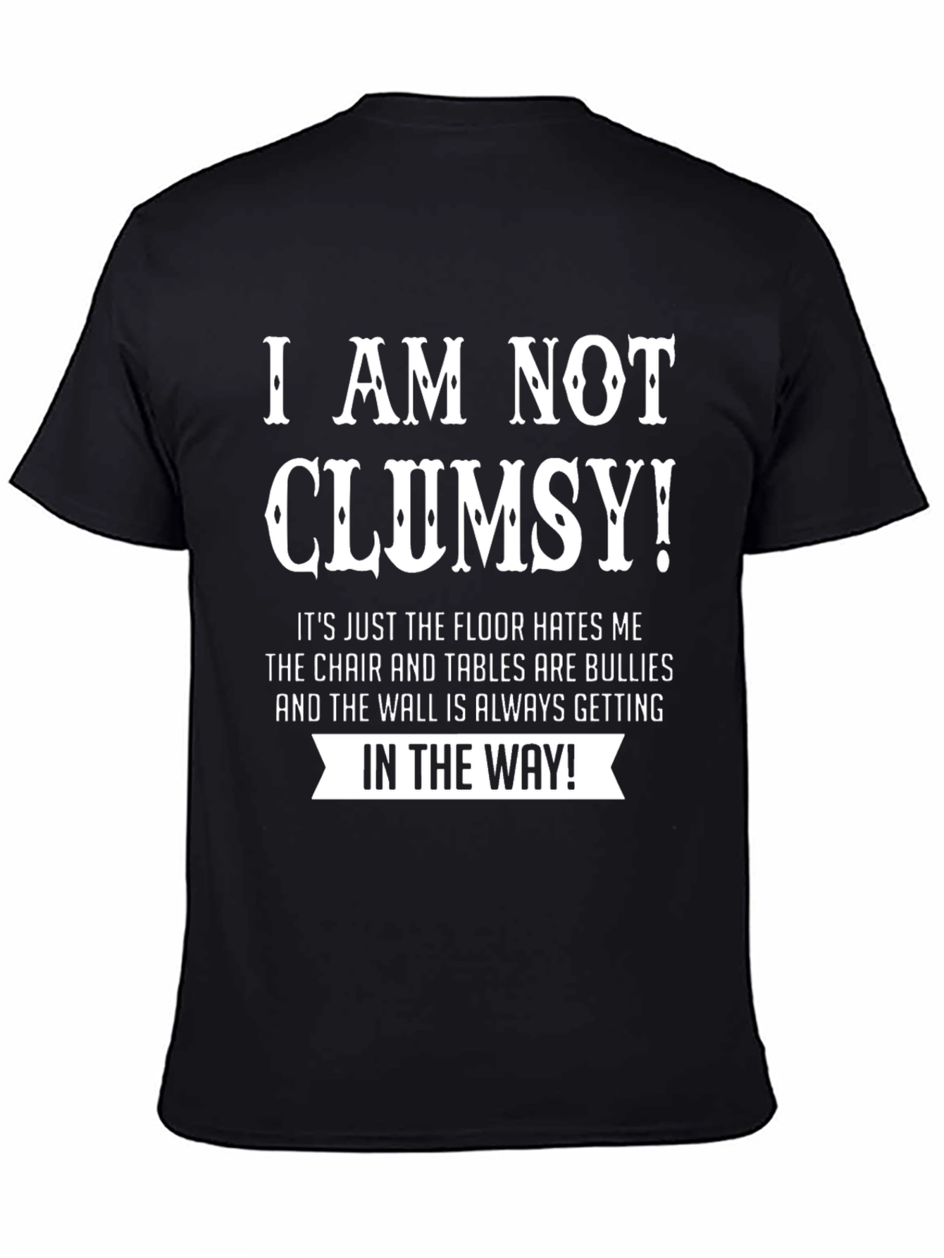Humorous Clumsy T-Shirt - Floor Hates Me!