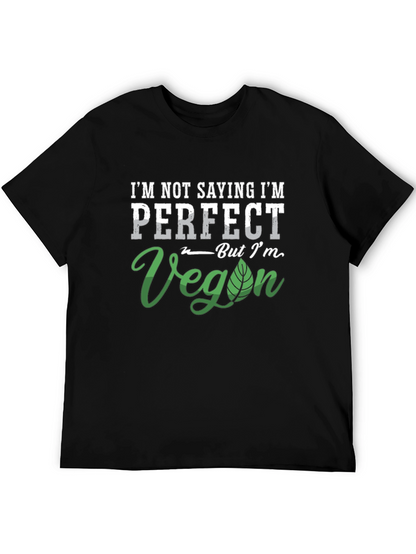 Im Not Saying Im Perfect Vegan T-Shirt
