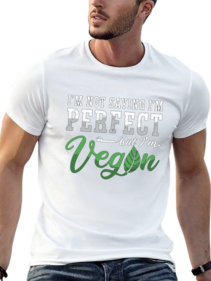 Im Not Saying Im Perfect Vegan T-Shirt