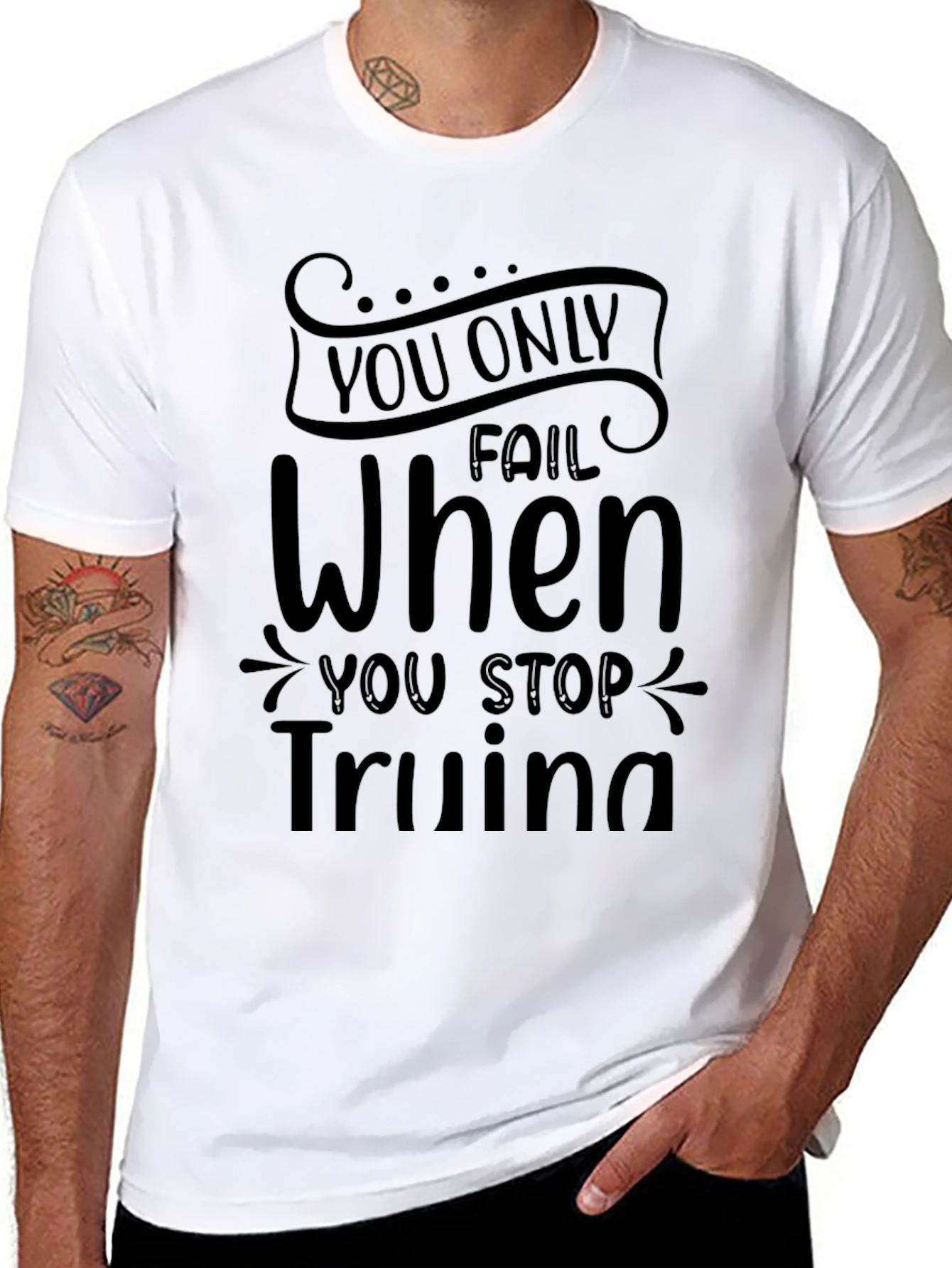 Motivational T-Shirt: You Only Fail When You Stop Trying