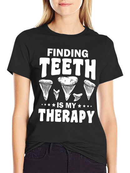 Finding Teeth Is My Therapy T-Shirt