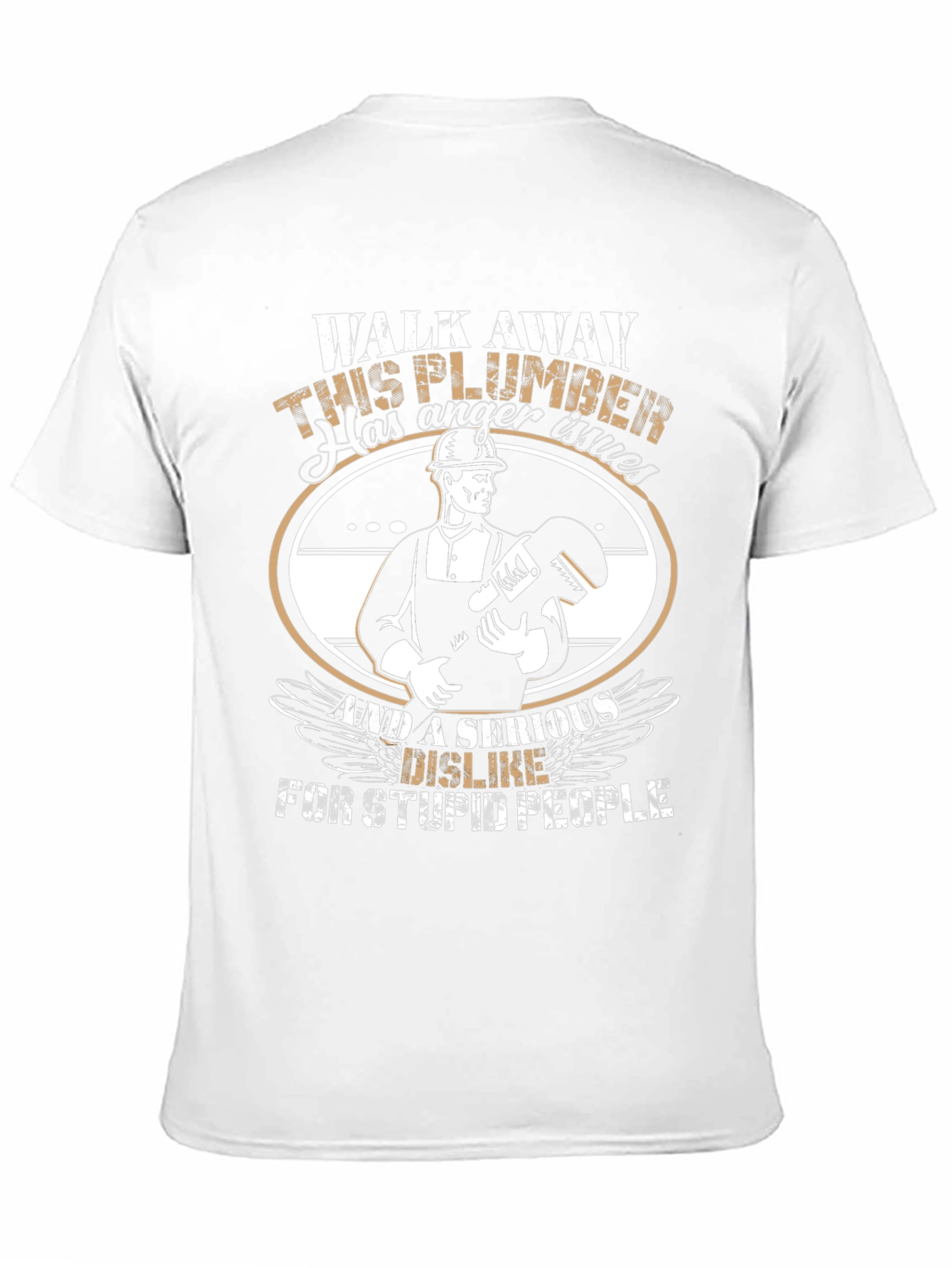 Plumber Humor T-Shirt: Anger Issues & Stupid People