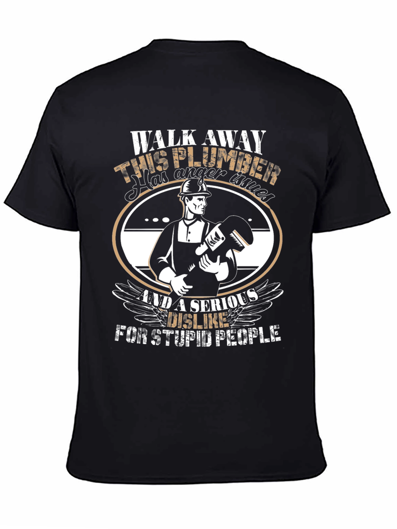 Plumber Humor T-Shirt: Anger Issues & Stupid People