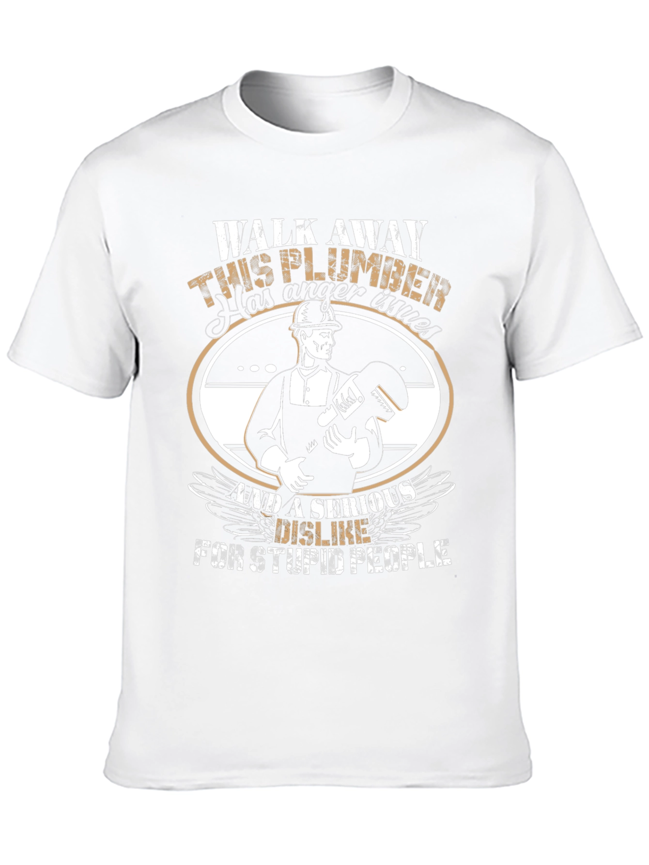 Plumber Humor T-Shirt: Anger Issues & Stupid People