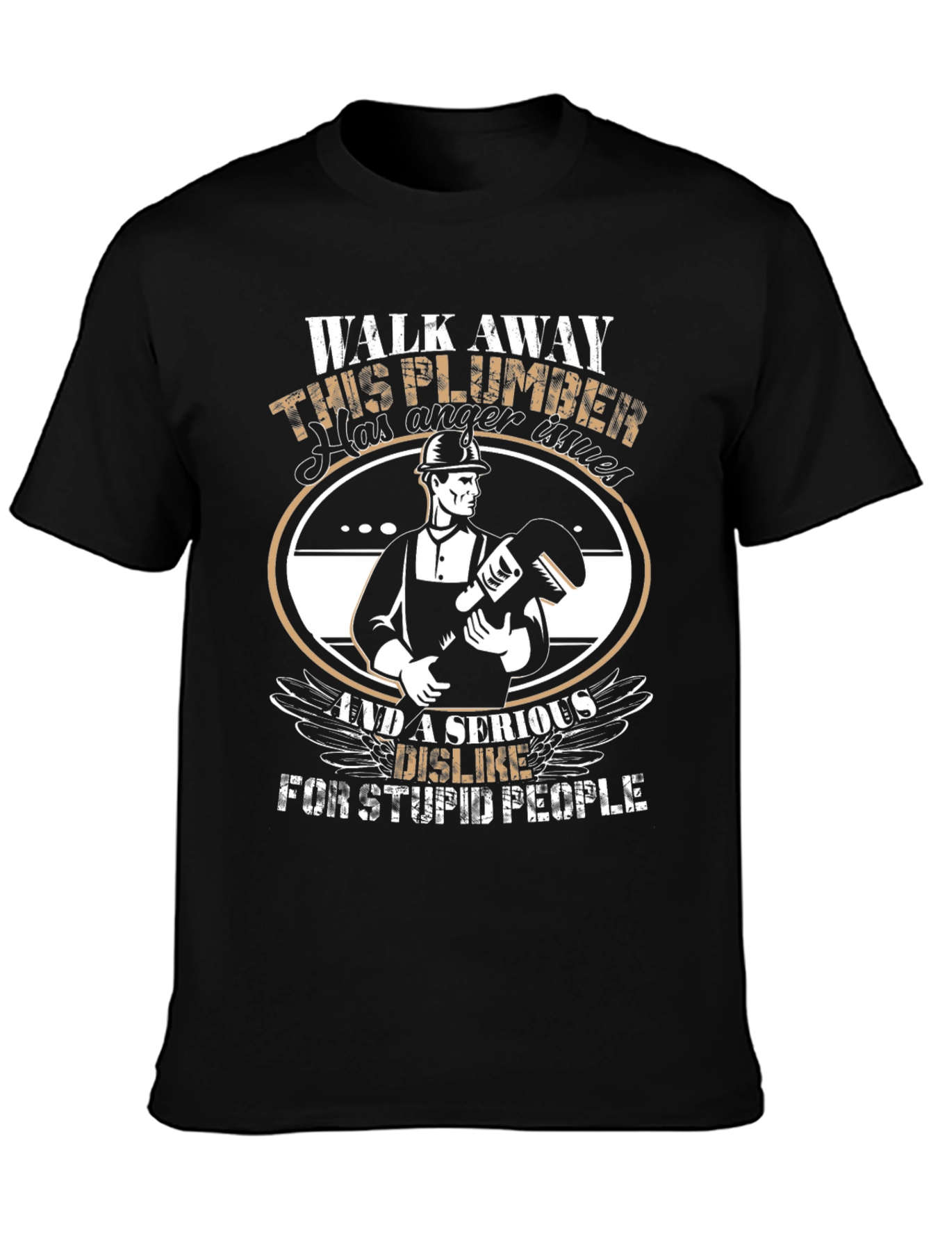 Plumber Humor T-Shirt: Anger Issues & Stupid People