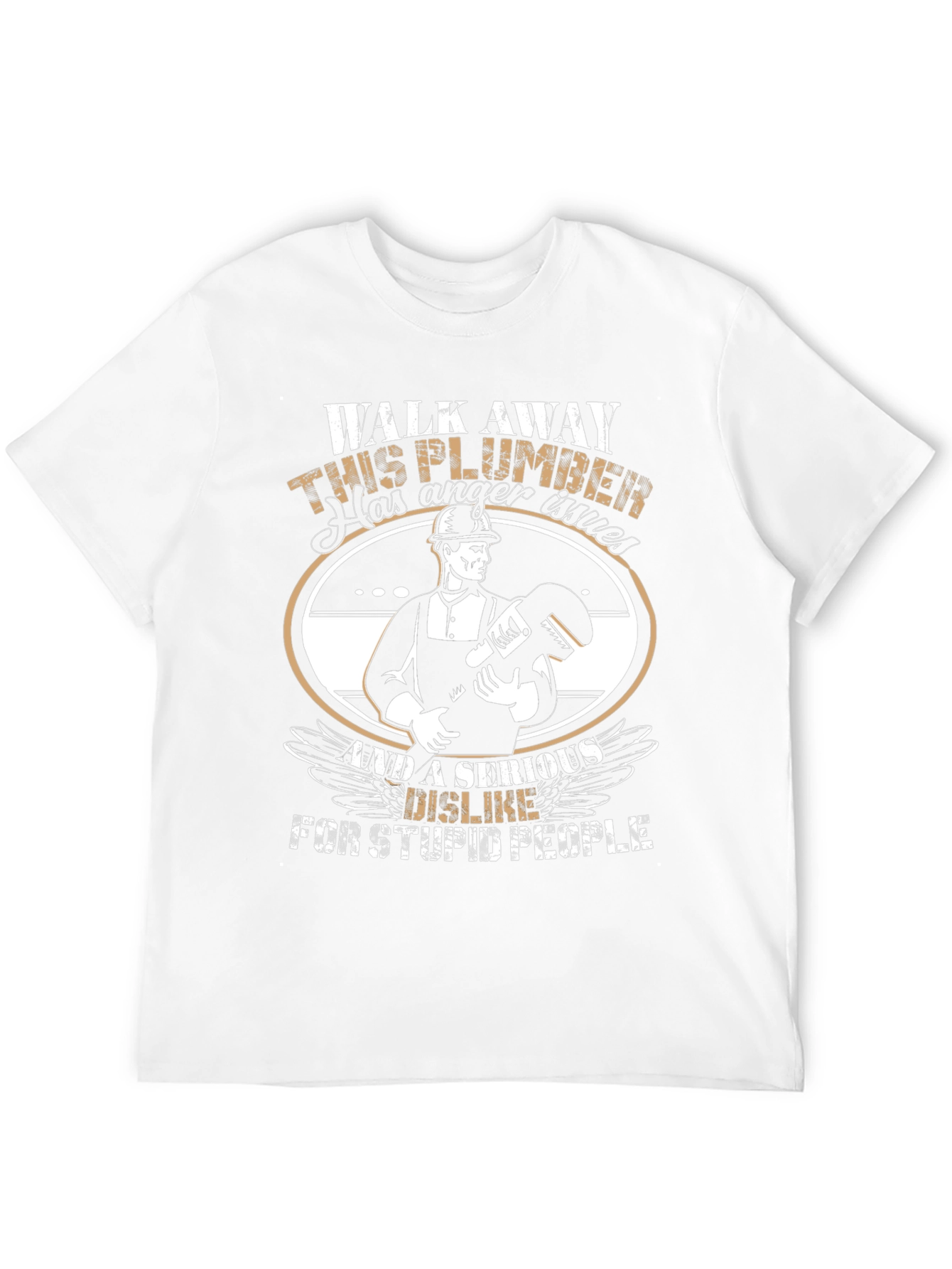 Plumber Humor T-Shirt: Anger Issues & Stupid People