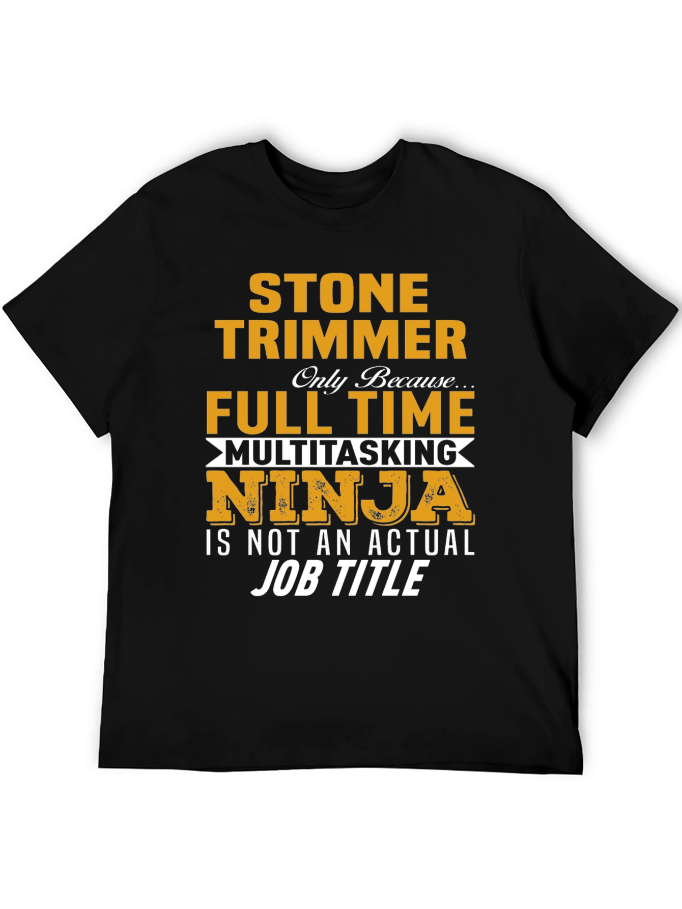 Stone Trimmer Full Time Ninja T-Shirt